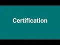 Certification Meaning and Pronunciation