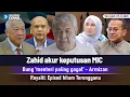 Lagu Zahid akur keputusan MIC | Bung 'menteri paling gagal' - Armizan | Royalti: Episod hitam Terengganu