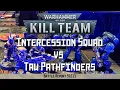 Intercession vs Tau Pathfinders Warhammer 40k Kill Team Battle Report S1E11