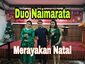 Download Lagu Keseruan Duo Boru Naimarata Saat Merayakan Natal.