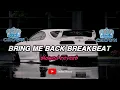 BRING ME BACK BREAKBEAT ( slowed reverb )