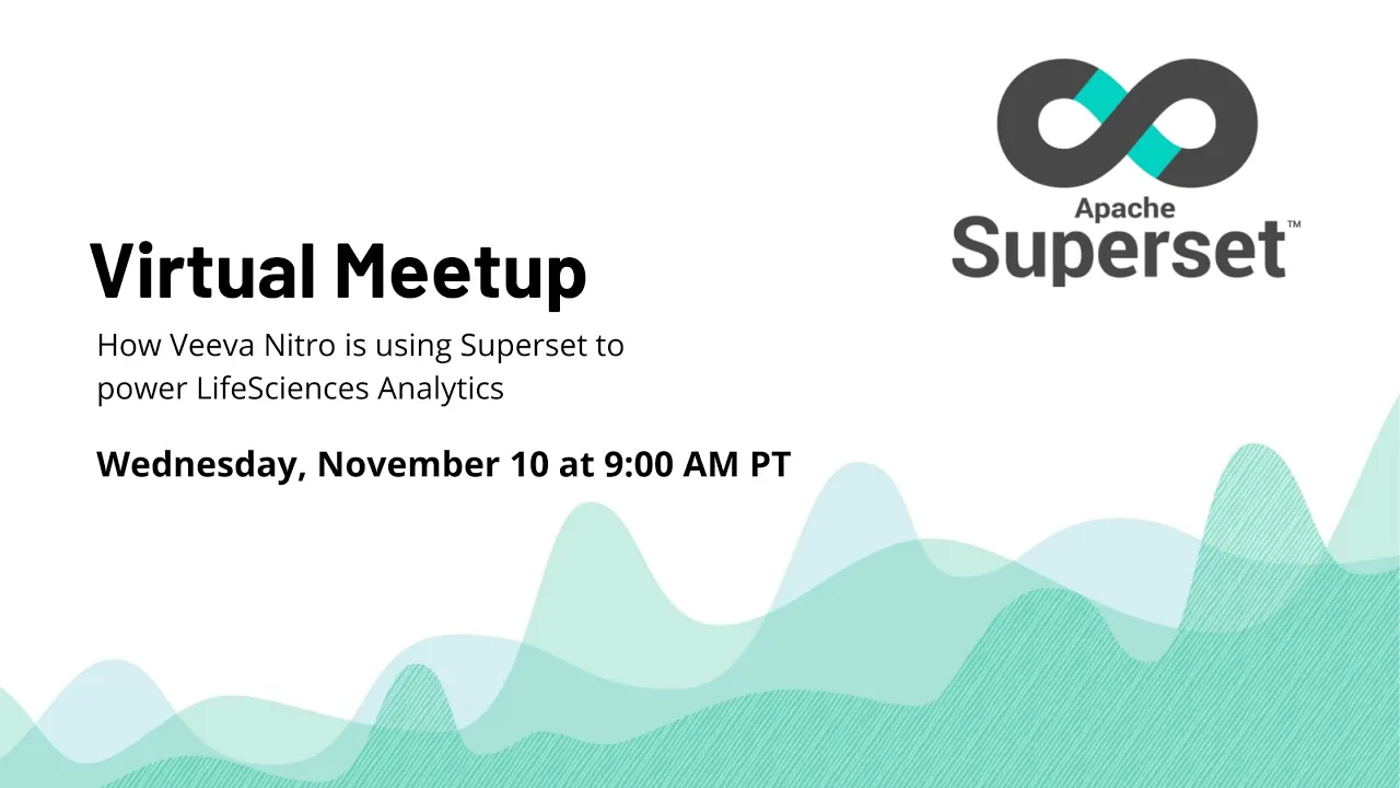 Superset Meetup: How Veeva Nitro is using Superset to power LifeSciences Analytics