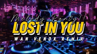 melody party dj lost in you wan venox remix basgangga 