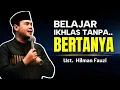 Lagu Mengikhlaskan tanpa harus mengerti semua jawaban ~ Ustadz Hilman Fauzi Terbaru