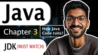 L-3 JDK How Java Code runs Complete Java Course 2025