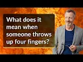 What does it mean when someone throws up four fingers