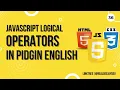Logical Operators in JavaScript Pidgin English