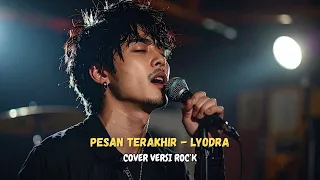 pesan terakhir lyodra cover versi rock 