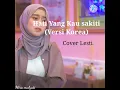 Download Lagu Hati yang kau sakiti Versi Korea (Cover Lesti)