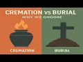 Cremation vs Burial Why We Choose