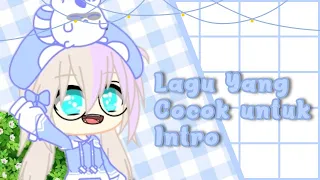 Download ✿15 Lagu yang cocok untuk Intro✿ || Gacha Club MP3