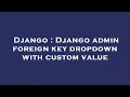 Django Django admin foreign key dropdown with custom value