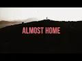 Almost Home (Official Lyric Video) - Matt Papa \u0026 Matt Boswell