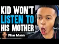 Download Lagu Kid WON'T LISTEN To His MOTHER, He Instantly Regrets It | Dhar Mann