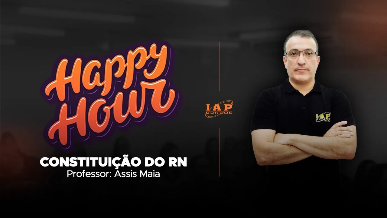 HAPPY HOUR: CONSTITUCIONAL DO RN PARA ALRN.