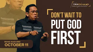 Don’t Wait To Put God First | Bong Saquing | Run Through