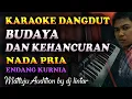 Download Lagu Karaoke Dangdut Budaya Dan Kehancuran - Endang Kurnia || Nada Pria