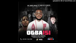 MC JERRY ANGEL-OGBAISI (OFFICIAL) AUDIO Ft Don Vs x Uyiciti