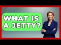 What Is A Jetty - Boat Life Masters
