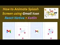 Kotlin React Native Splash Screen Gmail Icon Animation Tutorial