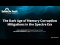 The Dark Age of Memory Corruption Mitigations in the Spectre Era