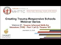 Webinar Trauma Informed Skill for Educators TSIE - Part 1 of 2 Trauma 101