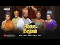 Download Lagu ABOVE AND BEYOND - MAURICE SAM, PEARL WATS, BIBI SONYE, 2025 Latest Full Nigerian Movie