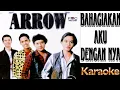 Download Lagu Arrow - Bahagiakan Ku Dengannya (karaoke)