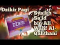 Download Lagu Dzikir Pagi - Syaikh Sa'id bin Ali Wahf Al-Qahthani - Lengkap Terbaru
