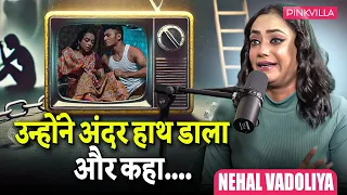 nehal vdoliya shares shocking incident usne mere top mein haath dala 