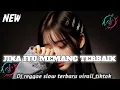 Download Lagu DJ REGGAE SLOW jika itu memang terbaik..