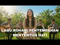 Lagu Lagu Rohani Penguat Hati Saat Lelah dan Gelisah