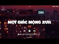 Download Lagu Một Giấc Mộng Xưa, Vương Vấn Lofi - Nhạc Chill TikTok - Nhạc Lofi Buồn Hot Nhất Hiện Nay 2023