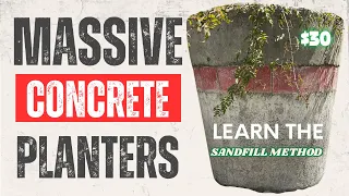 How I make massive concrete cement planters cheaply and effortlessly using the sand fill method