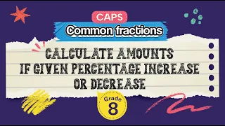 GRADE 8 Calculate Amounts if Given Percentage Increase or Decrease