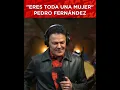 Eres toda una mujer pedro fernandez en vivo.