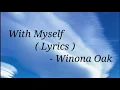 Winona Oak - WITH MYSELF ( LYRICS )