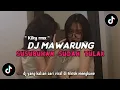 Download Lagu DJ SUSUBUHAN SUDAH TULAK || DJ MAWARUNG || KIKY RMX || TERBARU DI TIKTOK