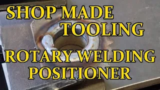 ROTARY WELDING POSITIONER BUILD  .  SHOP MADE TOOLING . Part 1 .