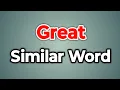 Great Similar Word Synonyms of Great Words Tube
