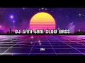Download Lagu DJ GANI GANI SLOW BASS💥