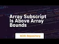 array subscript is above array bounds