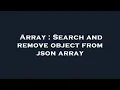 Array Search and remove object from json array