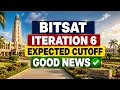 BITSAT 2026 Iteration 6 Expected Cutoff Final Closing Scores for Pilani Goa Hyderabad