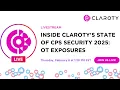 Inside Claroty s State of CPS Security 2025 OT Exposures