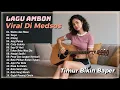 Lagu Ambon VIRAL || Lagu Timur VIRAL || Hits Musik Ambon Terbaik \u0026 Terpopuler || Timur Memang OKE