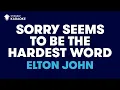 Download Lagu Elton John - Sorry Seems To Be The Hardest Word (Karaoke With Lyrics)