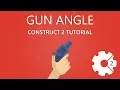 GUN ANGLE - Construct 2 Tutorial