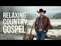 Lagu 【𝑷𝑳𝑨𝒀𝑳𝑰𝑺𝑻】 Relaxing Country Gospel Songs | 3 Hours Hymns of Rest #countrygospel #gospel