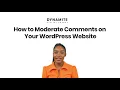 How to Moderate Comments on Your WordPress Website